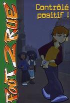 Couverture du livre « Foot 2 rue Tome 18 : contrôlé positif ! » de Michel Leydier aux éditions Hachette Jeunesse