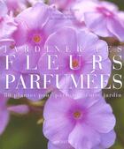 Couverture du livre « Jardiner Les Fleurs Parfumees » de Marie-Helene Loaec aux éditions Hachette Pratique