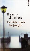 Couverture du livre « La bête dans la jungle » de Henry James aux éditions Points