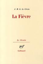 Couverture du livre « La Fièvre » de Jean-Marie Gustave Le Clezio aux éditions Gallimard