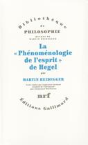 Couverture du livre « La «Phénoménologie de l'esprit» de Hegel » de Martin Heidegger aux éditions Gallimard