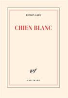 Couverture du livre « Chien blanc » de Romain Gary aux éditions Gallimard