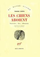 Couverture du livre « Les chiens aboient ; souvenirs, sites, silhouettes » de Truman Capote aux éditions Gallimard