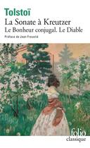 Couverture du livre « La sonate à Kreutzer ; le bonheur conjugal ; le diable » de Leon Tolstoi aux éditions Folio