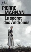 Couverture du livre « Le secret des Andrônes » de Pierre Magnan aux éditions Folio