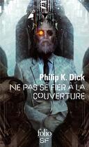 Couverture du livre « Ne pas se fier à la couverture » de Philip K. Dick aux éditions Folio