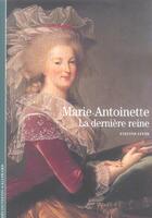 Couverture du livre « Marie-Antoinette ; la dernière reine » de Evelyne Lever aux éditions Gallimard