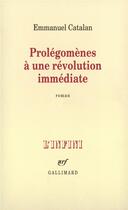 Couverture du livre « Prolégomènes à une révolution immédiate » de Catalan Emmanuel aux éditions Gallimard