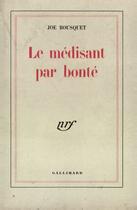 Couverture du livre « Le medisant par bonte - histoires d'avares, de fols, de peulucres, de pouillacres, contarailles et c » de Joë Bousquet aux éditions Gallimard (patrimoine Numerise)