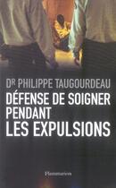 Couverture du livre « Défense de soigner pendant les expulsions » de Philippe Taugourdeau aux éditions Flammarion