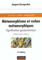 Couverture du livre « Metamorphisme et roches metamorphiques ; signification geodynamique ; 3e edition 2001 » de Jacques Kornprobst aux éditions Dunod