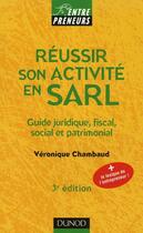 Couverture du livre « Réussir son activité en SARL (3e édition) » de Veronique Chambaud aux éditions Dunod