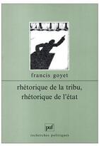 Couverture du livre « Rhétorique de la tribu, rhétorique de l'état » de Francis Goyet aux éditions Puf