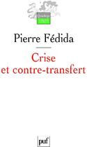 Couverture du livre « Crise et contre-transfert » de Pierre Fedida aux éditions Puf