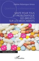 Couverture du livre « Santé pour tous et problématique des brevets sur les médicaments » de Sabine Ndzengue Amoa aux éditions L'harmattan