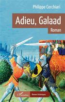Couverture du livre « Adieu, galaad » de Philippe Cerchiari aux éditions L'harmattan