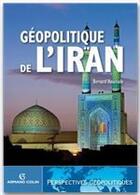 Couverture du livre « Géopolitique de l'Iran » de Bernard Hourcade aux éditions Armand Colin