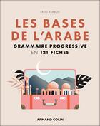 Couverture du livre « Les bases de l'arabe : Grammaire progressive en 121 fiches » de Farid Ababou aux éditions Armand Colin
