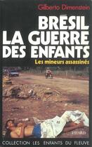 Couverture du livre « Bresil, la guerre des enfants » de Dimenstein Gilberto aux éditions Jubile