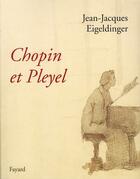 Couverture du livre « Chopin et Pleyel » de Eigeldinger-J.J aux éditions Fayard