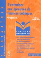 Couverture du livre « S'Entrainer Aux Epreuves De Finances Publiques, Categorie A » de J-P Reynaud aux éditions Foucher