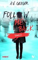 Couverture du livre « Follow me back Tome 2 » de A.V. Geiger aux éditions R-jeunes Adultes