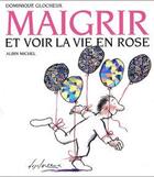Couverture du livre « Maigrir et voir la vie en rose » de Dominique Glocheux aux éditions Albin Michel