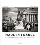Couverture du livre « Made in France ; la présidentielle dans l'oeil américain » de Laurence Haim et Charles Ommaney aux éditions Albin Michel