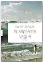 Couverture du livre « La septième vague » de Daniel Glattauer aux éditions Grasset