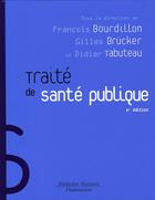 Couverture du livre « Traité de santé publique (2e édition) » de Francois Bourdillon aux éditions Lavoisier Medecine Sciences