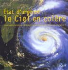 Couverture du livre « Etat D'Urgence : Le Ciel En Colere ; Pourquoi Le Temps Se Deregle-T-Il Et Pourquoi Cela Risque-T-Il D'Empirer ? » de Mark Maslin aux éditions Solar