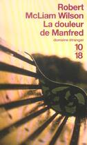 Couverture du livre « La douleur de manfred » de Robert Mcliam Wilson aux éditions 10/18