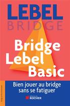 Couverture du livre « Bridge Lebel basic » de Michel Lebel aux éditions Rocher