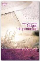 Couverture du livre « Neiges de printemps » de Bobby Hutchinson aux éditions Harlequin