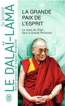 Couverture du livre « La grande paix de l'esprit ; la vision de l'éveil dans la grande perfection » de Dalai Lama aux éditions J'ai Lu