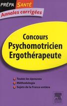 Couverture du livre « Concours psychomotricien ergothérapeute ; annales corrigées (3e édition) » de Olivier Perche et Francoise Plaire et Stephanie Saliot aux éditions Elsevier-masson