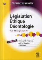 Couverture du livre « Législation, éthique, déontologie ; UE 1.3 (2e édition) » de Alain De Broca et Carène Ponte aux éditions Elsevier-masson