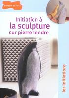 Couverture du livre « Initiation A La Sculpture Sur Pierre Tendre » de Fayet Aline aux éditions Dessain Et Tolra