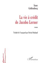 Couverture du livre « La vie a credit de jacob lerner » de Isaac Goldemberg aux éditions Editions L'harmattan