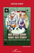 Couverture du livre « Ma ville dans tous ses états ; écolo comédie musicale pour une ville idéale » de Laetitia Plante aux éditions L'harmattan