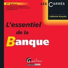 Couverture du livre « L'essentiel de la banque » de Catherine Karyotis aux éditions Gualino