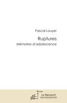 Couverture du livre « Ruptures » de Louyer Pascal aux éditions Le Manuscrit