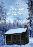 Couverture du livre « La neige et Philibert » de Estelle aux éditions Amalthee