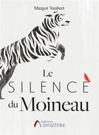 Couverture du livre « Le silence du moineau » de Vanbert Margot aux éditions Amalthee