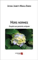 Couverture du livre « Hors normes ; couple aux parents uniques » de Justania Severin Dandou aux éditions Editions Du Net