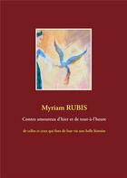 Couverture du livre « Contes amoureux d'hier et de tout-à-l'heure ; de celles et ceux qui font de leur vie une belle histoire » de Myriam Rubis aux éditions Books On Demand