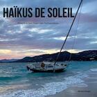 Couverture du livre « Haïkus de soleil : Presqu'ile de Giens, Porquerolles, Port Cros, Hyères... » de Nicolas Mougin aux éditions Books On Demand