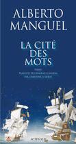 Couverture du livre « La cité des mots » de Alberto Manguel aux éditions Editions Actes Sud