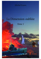 Couverture du livre « La dimension oubliée t.1 » de Michel Erson aux éditions Editions Edilivre