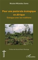 Couverture du livre « Pour une pastorale écologique en Afrique : Dialogue avec les traditions » de Nicaise Milandou Semo aux éditions L'harmattan